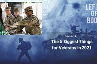 Left of Boom Episode 19: The 5 Biggest Things For Veterans in 2021